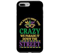 We Dont Hide The Crazy We Parade Mardi Gras Hommes Femmes Enfants Coque pour iPhone 7 Plus/8 Plus