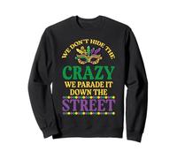 We Dont Hide The Crazy We Parade Mardi Gras Hommes Femmes Enfants Sweatshirt