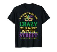 We Dont Hide The Crazy We Parade Mardi Gras Hommes Femmes Enfants T-Shirt