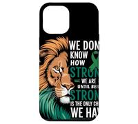 We Dont Know How Strong We Are Until Strong Is Mental Health Coque pour iPhone 12 Pro Max