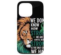 We Dont Know How Strong We Are Until Strong Is Mental Health Coque pour iPhone 13 Pro