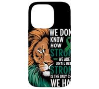 We Dont Know How Strong We Are Until Strong Is Mental Health Coque pour iPhone 14 Pro