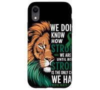 We Dont Know How Strong We Are Until Strong Is Mental Health Coque pour iPhone XR