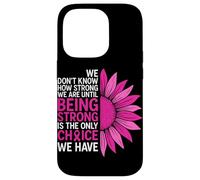 We Don't Know How Strong We are Ununtil Being Strong is The on Coque pour iPhone 14 Pro