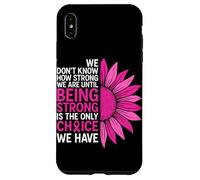 We Don't Know How Strong We are Ununtil Being Strong is The on Coque pour iPhone XS Max