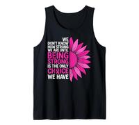 We Don't Know How Strong We are Ununtil Being Strong is The on Débardeur