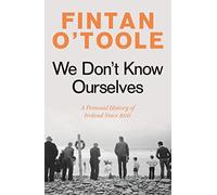 We Dont Know Ourselves by Fintan OToole Fintan OToole (Auteur)