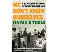 We Dont Know Ourselves A Personal History of Modern Ireland We Dont Know Ourselves A Personal History of Modern Ireland (Auteur)