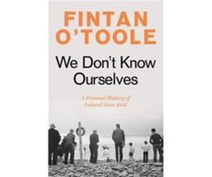 We Dont Know Ourselves by Fintan OToole Fintan OToole (Auteur)