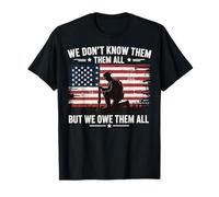 We Don't Know Them All But We Owe Them All Soldat Patriote T-Shirt