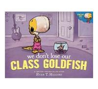 We Don't Lose Our Class Goldfish: A Penelope Rex Book
