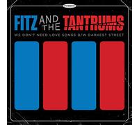 Fitz & Tantrums - We Don't Need Love Songs B/w Darkest Street