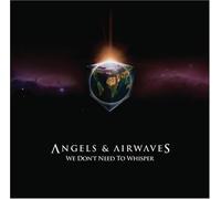 We Don't Need To Whisper [Edited] by Angels And Airwaves (2006-05-23)