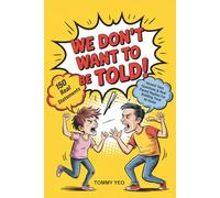 WE DON'T WANT TO BE TOLD!: Honest Teen Questions & Real Parent Replies for Building Trust at Home