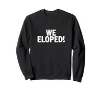 We Eloped Annonce de Mariage Amusante pour Les Couples Sweatshirt