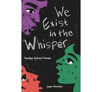 We Exist in the Whisper: Huelga School Verses