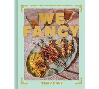 We Fancy Simple Recipes That Make the Everyday Special - Jerrelle Guy - S&S/Simon Element - ebook (ePub) - Livre