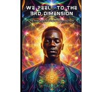 We Feel… to the 3rd Dimension: The Inner Work of Bringing Desire into Form