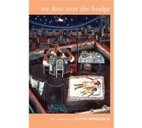 We Flew over the Bridge by Faith Ringgold Faith Ringgold (Auteur)