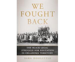 We Fought Back: The Black Legal Struggle for Education in Oklahoma Territory