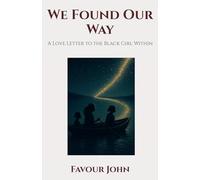 We Found Our Way: A Love Letter to the Black Girl Within