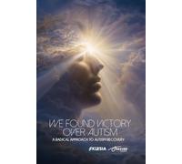 We Found Victory Over Autism: A Radical Approach to Autism Recovery