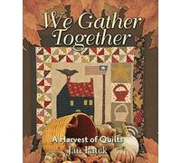 We Gather Together: A Harvest of Quilts