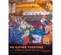 We Gather Together: American Artists and the Harvest