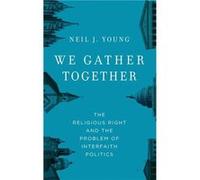 We Gather Together by Young Neil J. Lecturer in History Lecturer in History Princeton University New York NY Hardcover Book Young Neil J. Lecturer in History Lecturer in History Princeton University N
