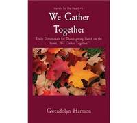 We Gather Together Daily Devotionals for Thanksgiving Based on the Hymn quotWe Gather Together.quot - Gwendolyn Harmon - Learning Ladyhood Press - Livre e Gwendolyn HarmonGwendolyn Harmon (Auteur)