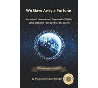 We Gave Away a Fortune: Stories and Lessons from People with Wealth Who Acted on Their Love for the World