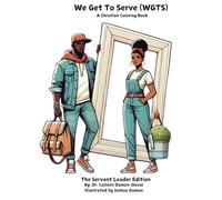 We Get To Serve - Missions and Servant Leader Edition: A Christian Coloring Book