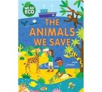 WE GO ECO The Animals We Save by Katie Woolley Katie Woolley (Auteur)