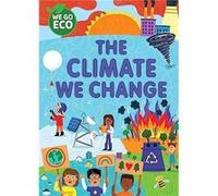 WE GO ECO The Climate We Change by Katie Woolley Katie Woolley (Auteur)