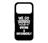 We Go Together Like Drunk & Disorderly Best Friend Drinking Coque pour iPhone 17 Pro