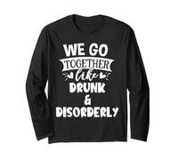 We Go Together Like Drunk & Disorderly Best Friend Drinking Manche Longue