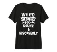 We Go Together Like Drunk & Disorderly Best Friend Drinking T-Shirt Haut de Gamme