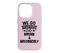 We Go Together Like Drunk & Disorderly Best Friends Drinking Coque pour iPhone 14 Pro