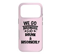 We Go Together Like Drunk & Disorderly Best Friends Drinking Coque pour iPhone 17 Pro