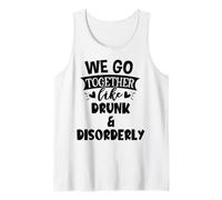 We Go Together Like Drunk & Disorderly Best Friends Drinking Débardeur