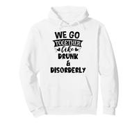 We Go Together Like Drunk & Disorderly Best Friends Drinking Sweat à Capuche
