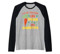 We Go Together Like Peas And Carottes Manche Raglan