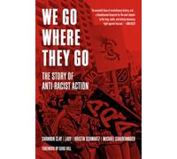 We Go Where They Go: The Story of Anti-Racist Action