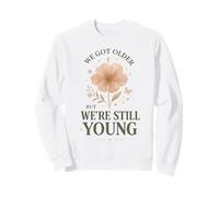 We Got Older But Still Young Moon Flower Citation Vintage Sweatshirt