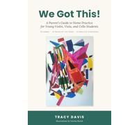 We Got This!: A Parent's Guide to Home Practice for Young Violin, Viola, and Cello Students