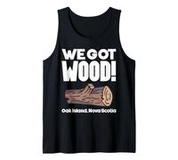 We Got Wood - Oak Island - Motif bûche Humoristique Débardeur
