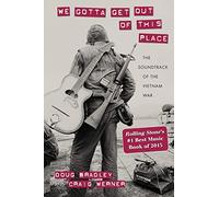 We Gotta Get Out of This Place: The Soundtrack of the Vietnam War