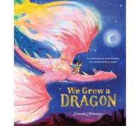 We Grew a Dragon An uplifting story about families, friendship and fiery magic - Emma Chinnery - Bloomsbury Children's Books - ebook (ePub) - Livre
