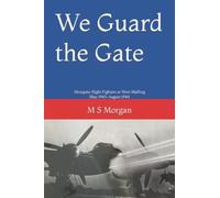 We Guard The Gate: Mosquito Night Fighters At West Malling May 1943-August 1944 (Raf Airfield Diaries)