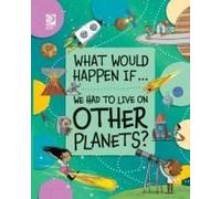 We Had To Live On Other Planets?